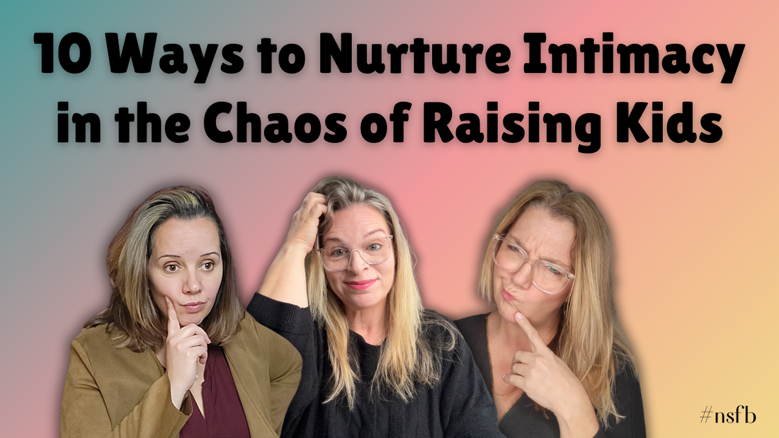 Episode 18: 10 Ways to Nurture Intimacy in the Chaos of Raising Kids
