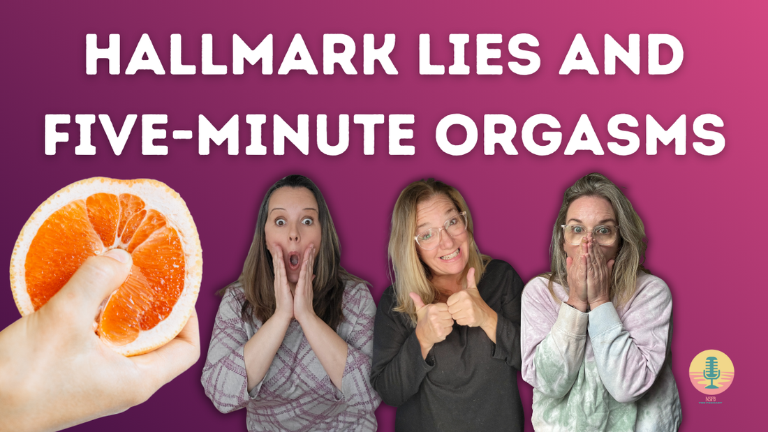 Hallmark Lies and Five-Minute Orgasms
