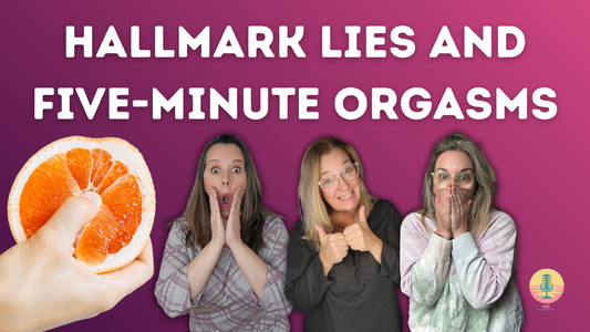 Hallmark Lies and Five-Minute Orgasms