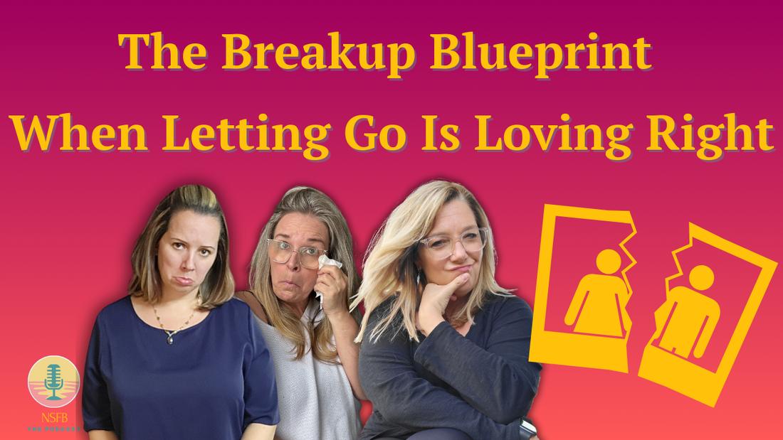 The Breakup Blueprint — When Letting Go Is Loving Right